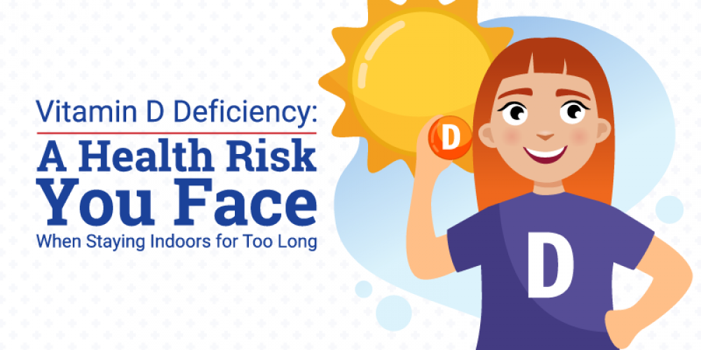 Vitamin D Deficiency: A Health Risk You Face When Staying Indoors for Too  Long - Blogs - Makati Medical Center